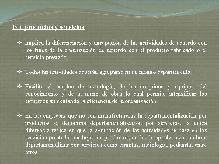 Por productos y servicios v Implica la diferenciación y agrupación de las actividades de