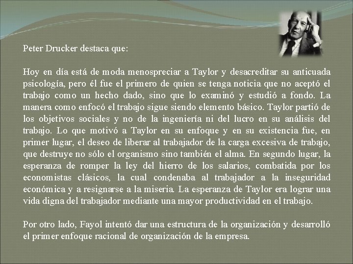 Peter Drucker destaca que: Hoy en día está de moda menospreciar a Taylor y Peter Drucker destaca que: Hoy en día está de moda menospreciar a Taylor y
