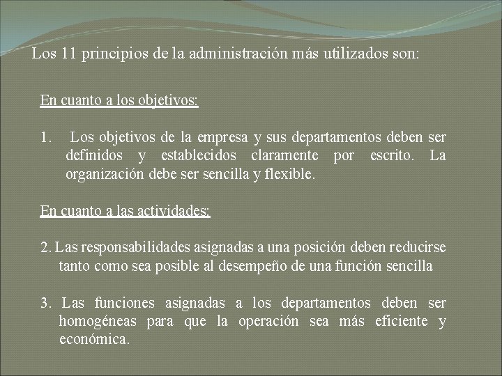 Los 11 principios de la administración más utilizados son: En cuanto a los objetivos: