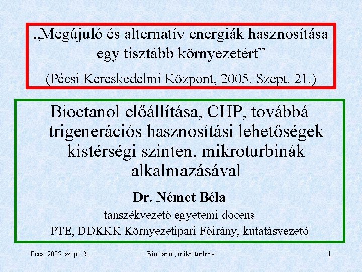 „Megújuló és alternatív energiák hasznosítása egy tisztább környezetért” (Pécsi Kereskedelmi Központ, 2005. Szept. 21.