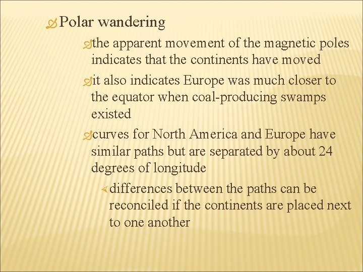  Polar wandering the apparent movement of the magnetic poles indicates that the continents