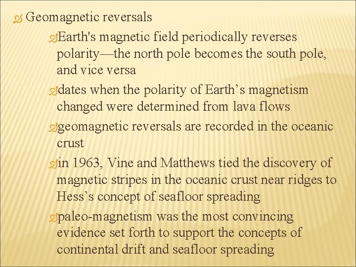  Geomagnetic reversals Earth's magnetic field periodically reverses polarity—the north pole becomes the south