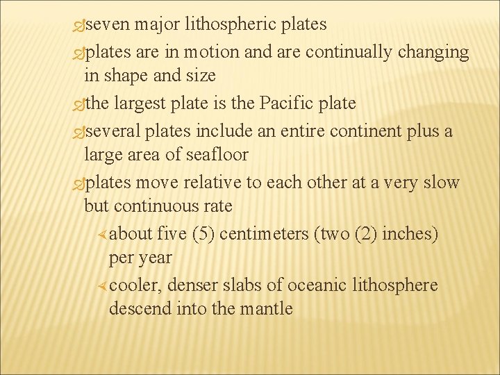  seven major lithospheric plates are in motion and are continually changing in shape