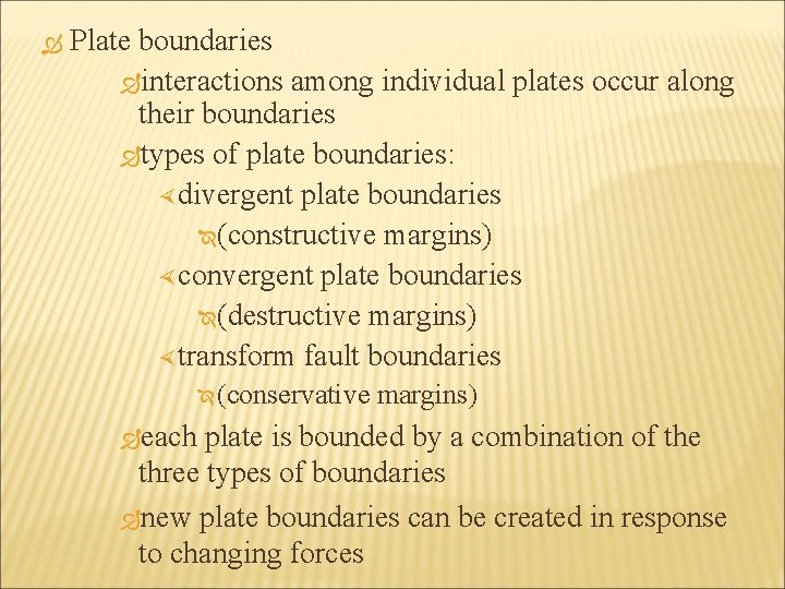  Plate boundaries interactions among individual plates occur along their boundaries types of plate