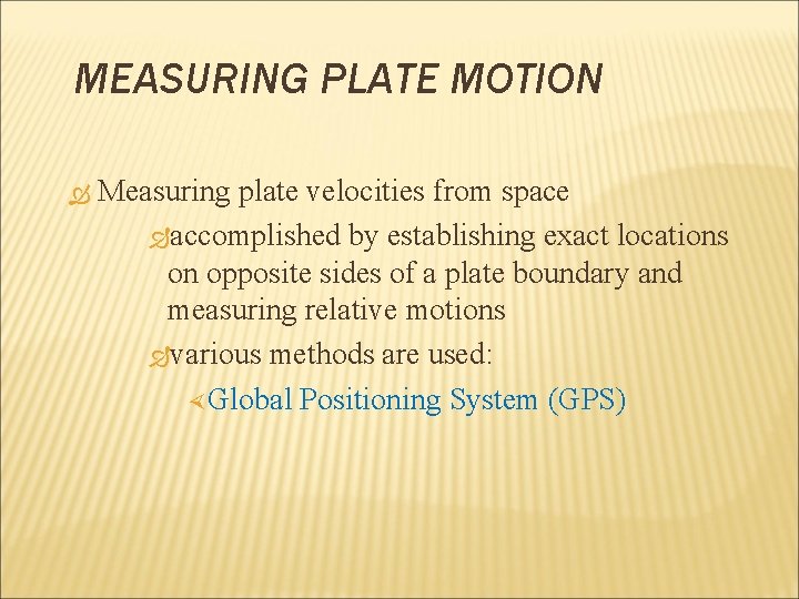 MEASURING PLATE MOTION Measuring plate velocities from space accomplished by establishing exact locations on