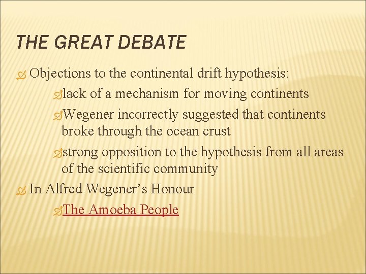 THE GREAT DEBATE Objections to the continental drift hypothesis: lack of a mechanism for