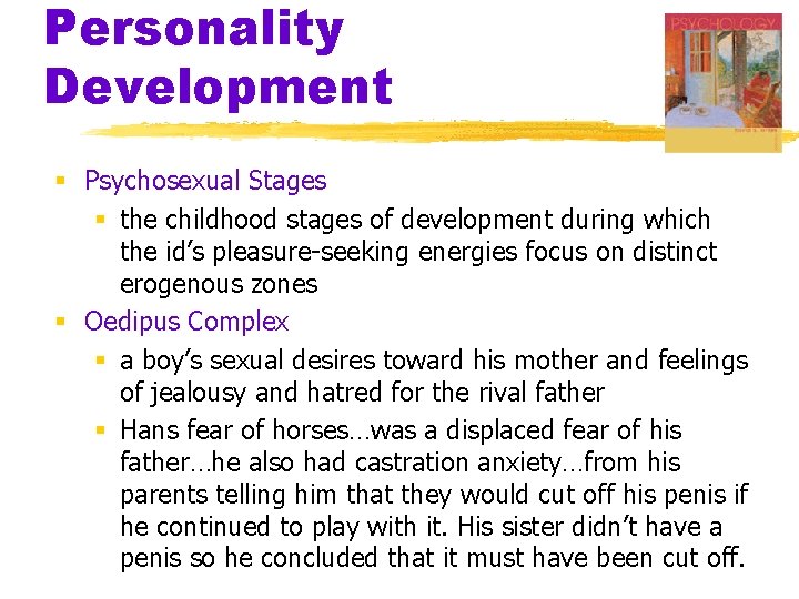 Personality Development § Psychosexual Stages § the childhood stages of development during which the