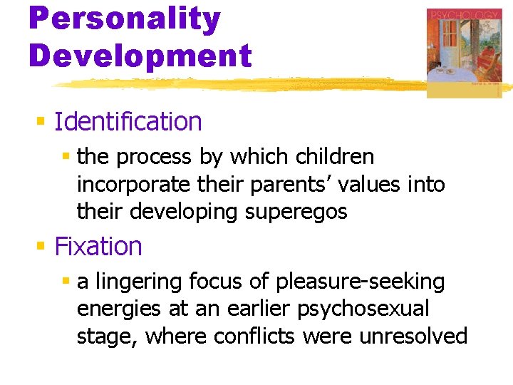 Personality Development § Identification § the process by which children incorporate their parents’ values