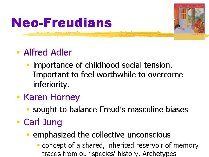 Neo-Freudians § Alfred Adler § importance of childhood social tension. Important to feel worthwhile