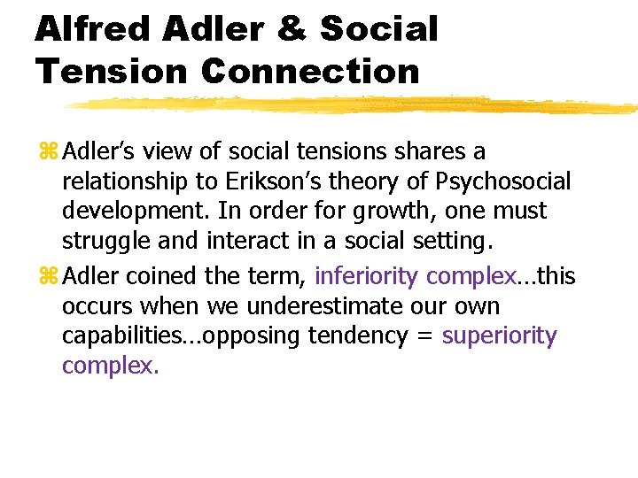 Alfred Adler & Social Tension Connection z Adler’s view of social tensions shares a