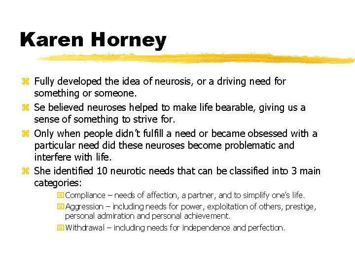 Karen Horney z Fully developed the idea of neurosis, or a driving need for