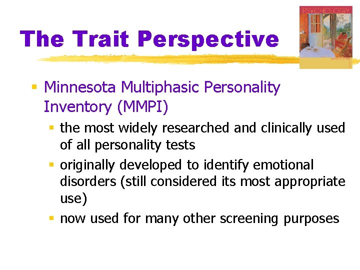 The Trait Perspective § Minnesota Multiphasic Personality Inventory (MMPI) § the most widely researched