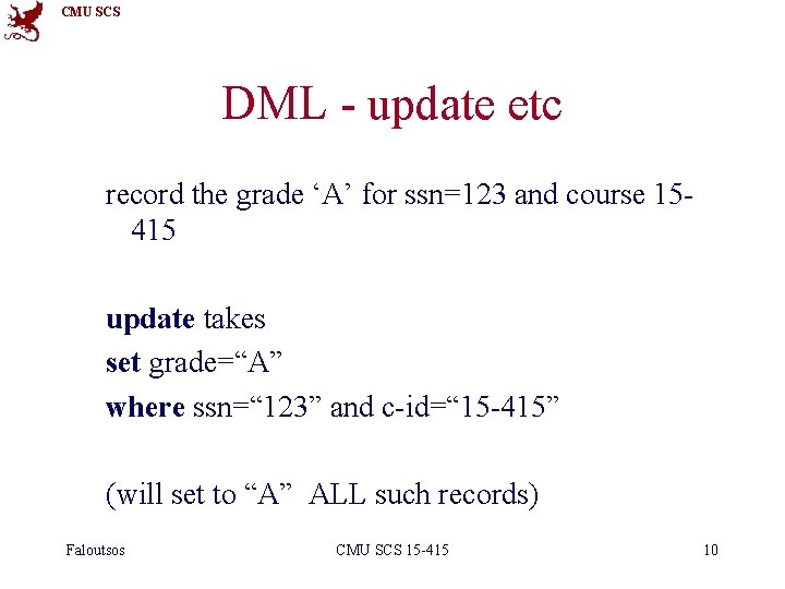 CMU SCS DML - update etc record the grade ‘A’ for ssn=123 and course