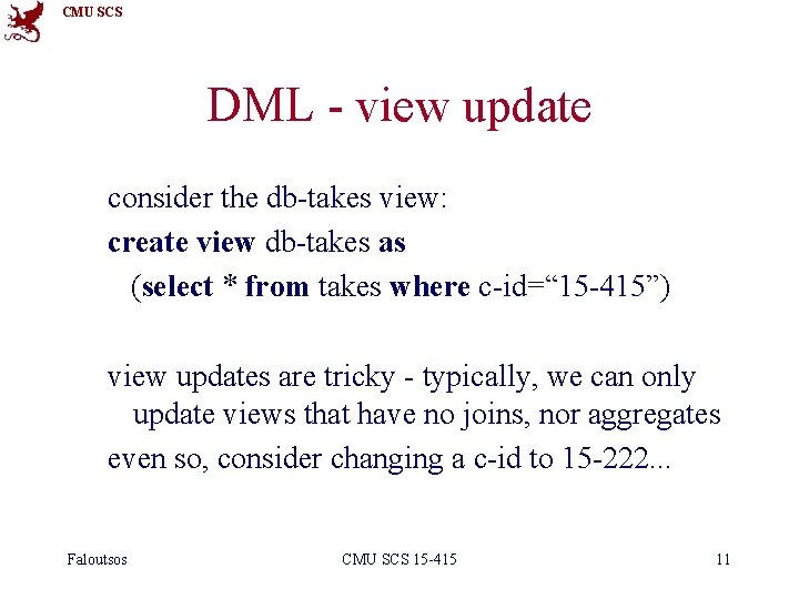 CMU SCS DML - view update consider the db-takes view: create view db-takes as