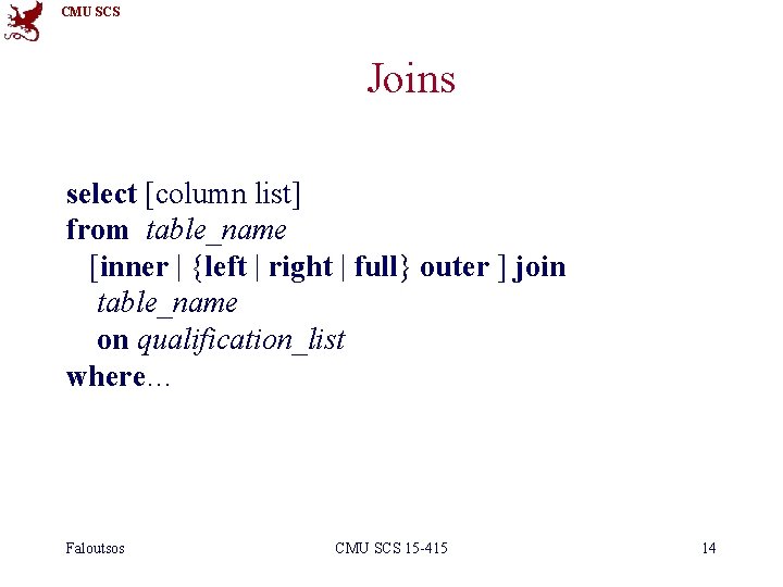 CMU SCS Joins select [column list] from table_name [inner | {left | right |