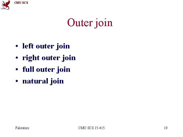 CMU SCS Outer join • • left outer join right outer join full outer