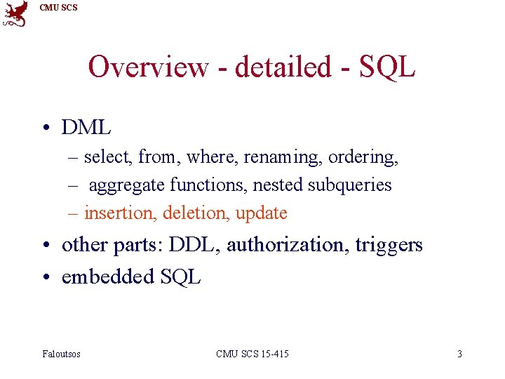 CMU SCS Overview - detailed - SQL • DML – select, from, where, renaming,