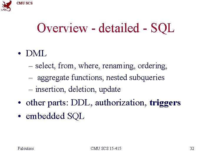 CMU SCS Overview - detailed - SQL • DML – select, from, where, renaming,