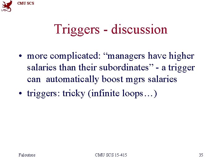 CMU SCS Triggers - discussion • more complicated: “managers have higher salaries than their