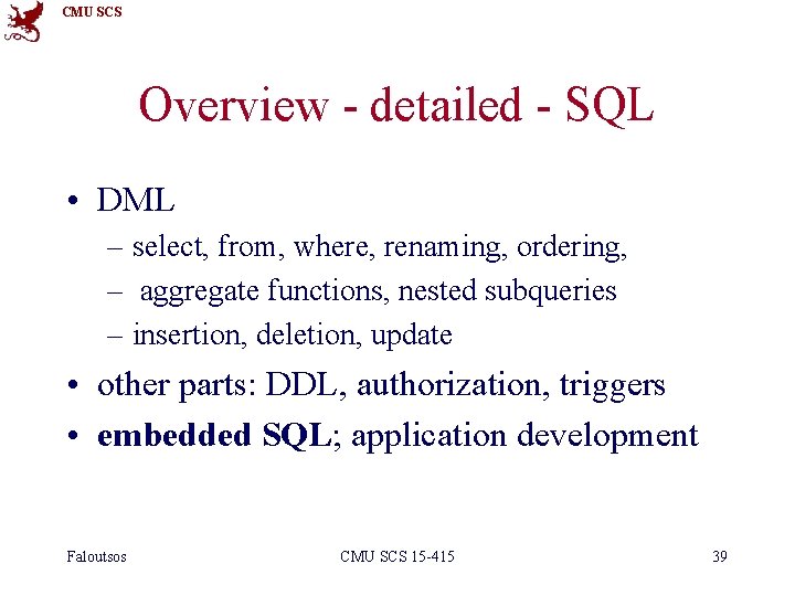 CMU SCS Overview - detailed - SQL • DML – select, from, where, renaming,
