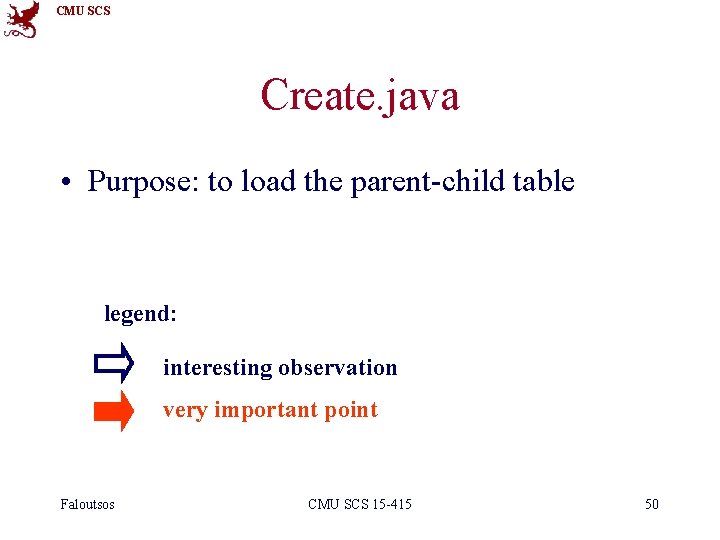 CMU SCS Create. java • Purpose: to load the parent-child table legend: interesting observation
