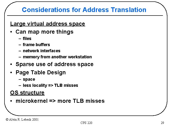 Considerations for Address Translation Large virtual address space • Can map more things –