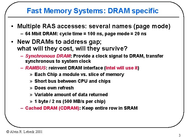 Fast Memory Systems: DRAM specific • Multiple RAS accesses: several names (page mode) –