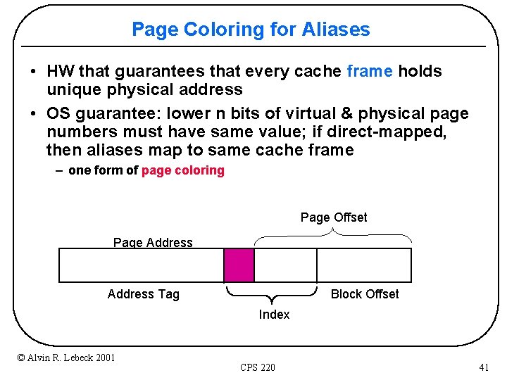 Page Coloring for Aliases • HW that guarantees that every cache frame holds unique