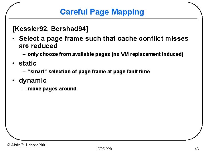 Careful Page Mapping [Kessler 92, Bershad 94] • Select a page frame such that