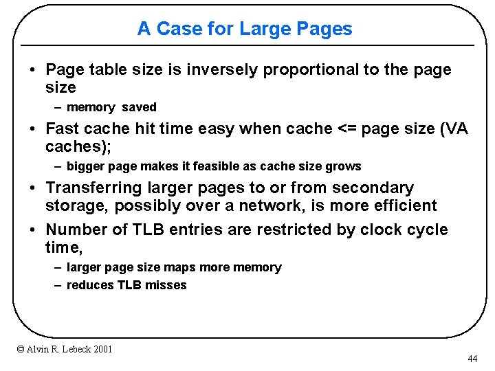 A Case for Large Pages • Page table size is inversely proportional to the