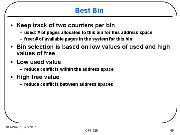 Best Bin • Keep track of two counters per bin – used: # of