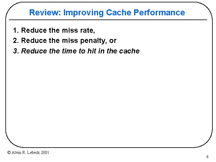 Review: Improving Cache Performance 1. Reduce the miss rate, 2. Reduce the miss penalty,