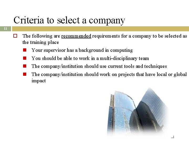 Criteria to select a company 11 The following are recommended requirements for a company