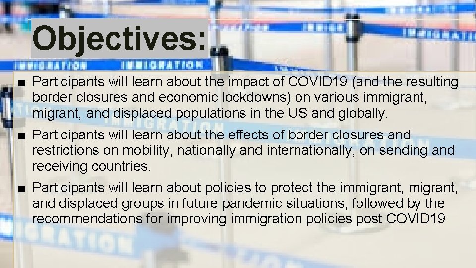 Objectives: ■ Participants will learn about the impact of COVID 19 (and the resulting Objectives: ■ Participants will learn about the impact of COVID 19 (and the resulting