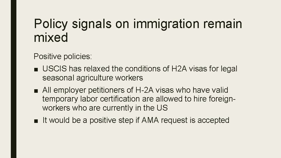 Policy signals on immigration remain mixed Positive policies: ■ USCIS has relaxed the conditions Policy signals on immigration remain mixed Positive policies: ■ USCIS has relaxed the conditions