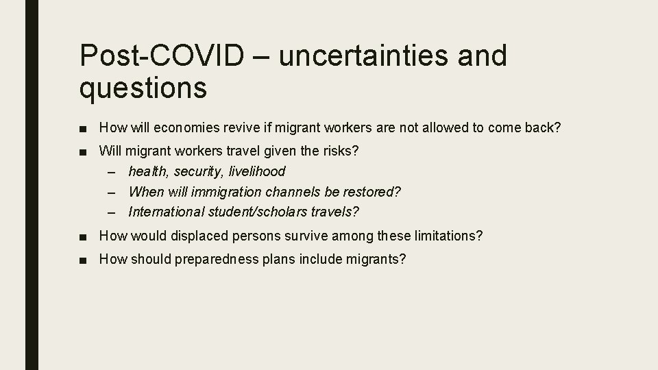 Post-COVID – uncertainties and questions ■ How will economies revive if migrant workers are Post-COVID – uncertainties and questions ■ How will economies revive if migrant workers are
