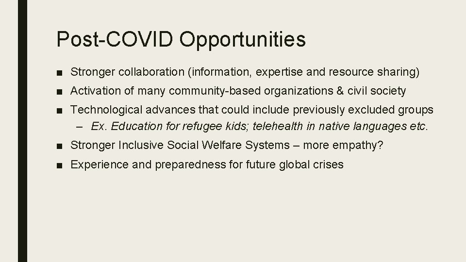 Post-COVID Opportunities ■ Stronger collaboration (information, expertise and resource sharing) ■ Activation of many Post-COVID Opportunities ■ Stronger collaboration (information, expertise and resource sharing) ■ Activation of many