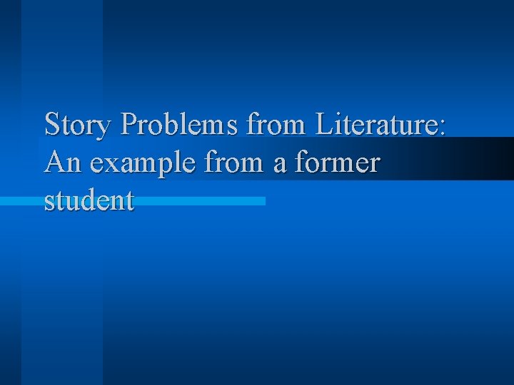 Story Problems from Literature: An example from a former student 