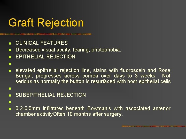 Graft Rejection n n n n CLINICAL FEATURES Decreased visual acuity, tearing, photophobia, EPITHELIAL