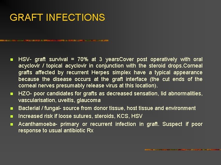 GRAFT INFECTIONS n n n HSV- graft survival = 70% at 3 years. Cover