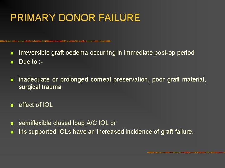 PRIMARY DONOR FAILURE n n Irreversible graft oedema occurring in immediate post-op period Due