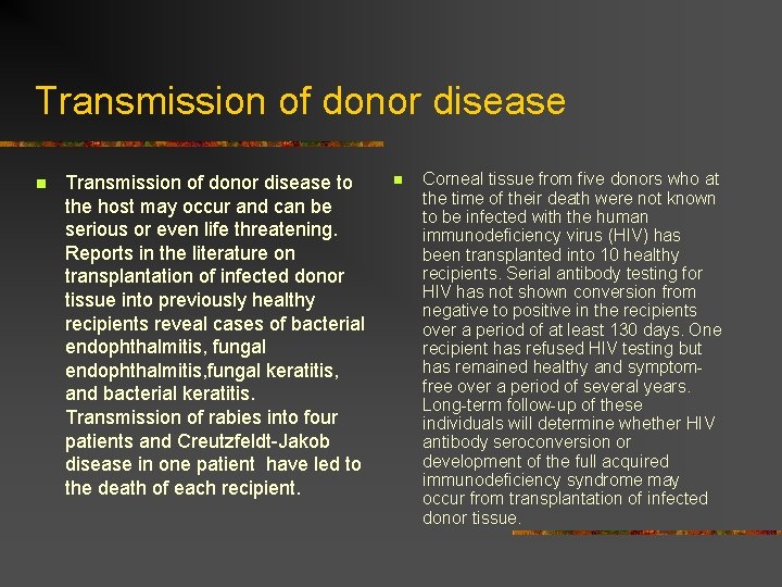 Transmission of donor disease n Transmission of donor disease to the host may occur