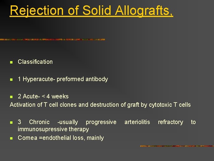 Rejection of Solid Allografts, n Classification n 1 Hyperacute- preformed antibody 2 Acute- <