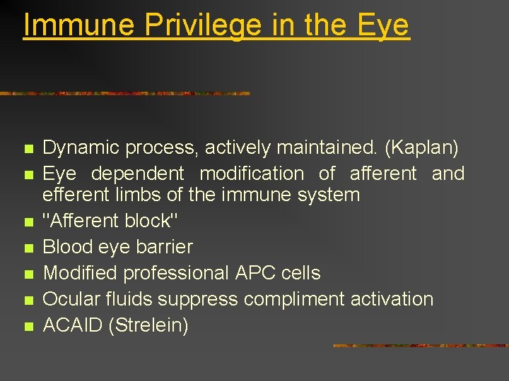 Immune Privilege in the Eye n n n n Dynamic process, actively maintained. (Kaplan)