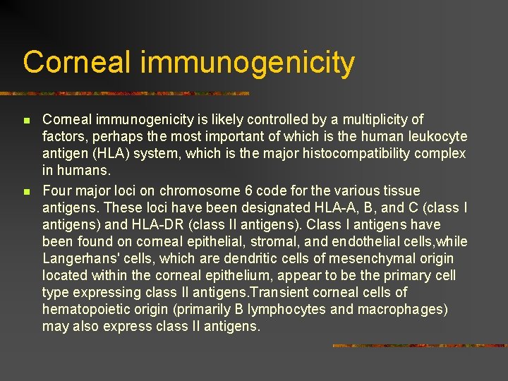Corneal immunogenicity n n Corneal immunogenicity is likely controlled by a multiplicity of factors,