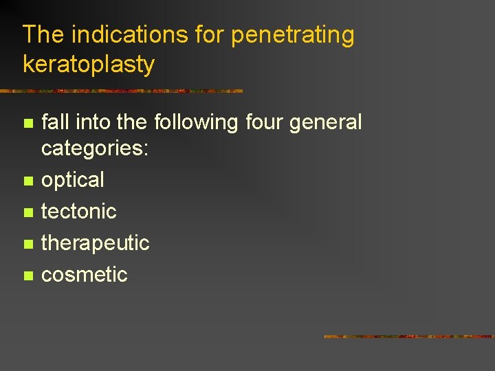The indications for penetrating keratoplasty n n n fall into the following four general