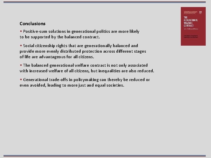 Conclusions • Positive-sum solutions in generational politics are more likely to be supported by