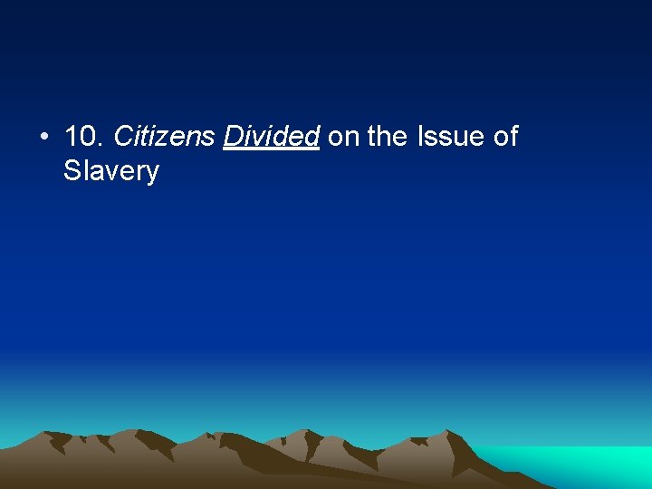  • 10. Citizens Divided on the Issue of Slavery 