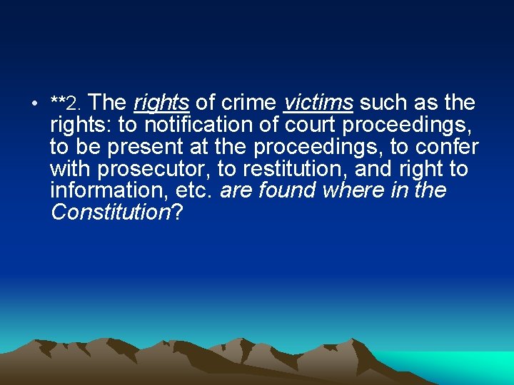 • **2. The rights of crime victims such as the rights: to notification