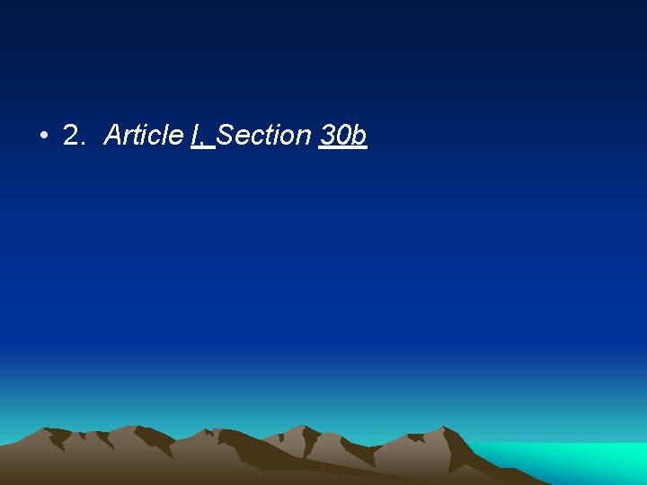  • 2. Article I, Section 30 b 